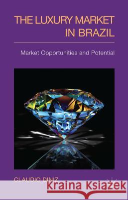 The Luxury Market in Brazil: Market Opportunities and Potential Diniz, C. 9781137432544 Palgrave MacMillan - książka