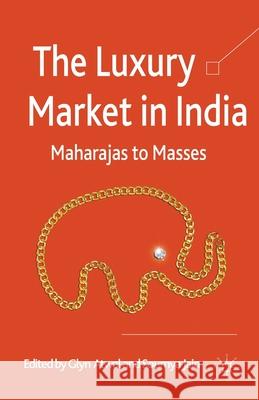 The Luxury Market in India: Maharajas to Masses Atwal, G. 9781349340538 Palgrave Macmillan - książka