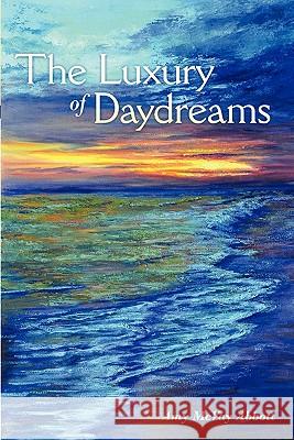 The Luxury of Daydreams Amy McVay Abbott 9781449719487 WestBow Press - książka