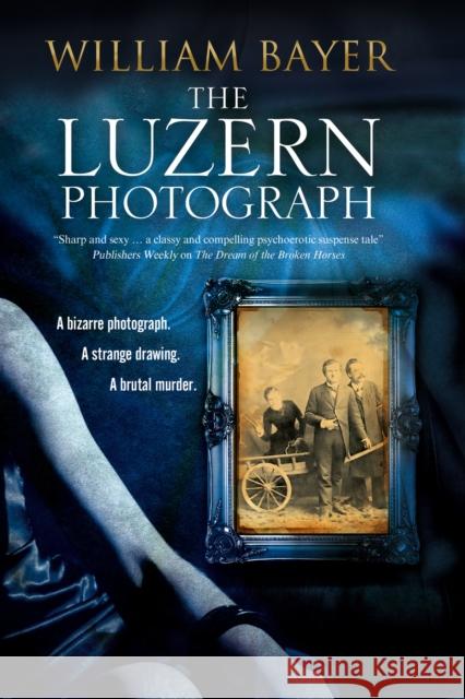 The Luzern Photograph: A Noir Thriller William Bayer 9780727894519 Canongate Books Ltd - książka