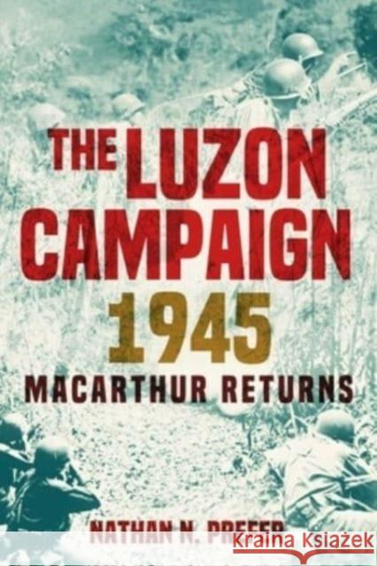 The Luzon Campaign 1945: Macarthur Returns  9781636244242 Casemate Publishers - książka