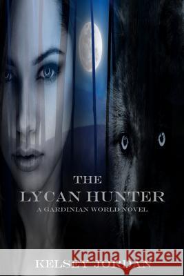 The Lycan Hunter Kelsey Jordan 9781492119845 Createspace - książka