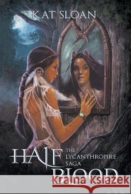 The Lycanthropire Saga: Half Blood Kat Sloan Deborah DeNicola 9780991451418 Kathel Coven Press / Kat Sloan - książka