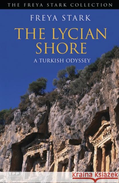 The Lycian Shore: A Turkish Odyssey Stark, Freya 9781848853126  - książka