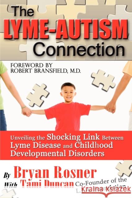 The Lyme-Autism Connection: Unveiling the Shocking Link Between Lyme Disease and Childhood Developmental Disorders Tami Duncan Bryan Rosner Robert Bransfiel 9780976379751 Biomed Publishing Group - książka