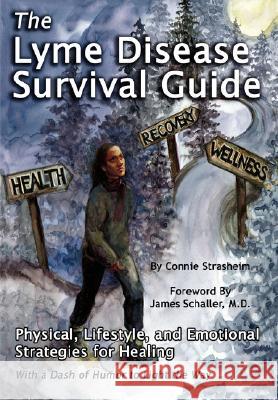 The Lyme Disease Survival Guide: Physical, Lifestyle, and Emotional Strategies for Healing Strasheim, Connie 9780976379744 Biomed Publishing Group - książka
