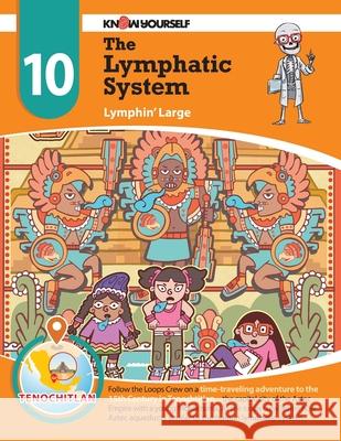 The Lymphatic System: Lymphin' Large - Adventure 10 Yourself, Know 9780998819778 Know Yourself, Inc. - książka