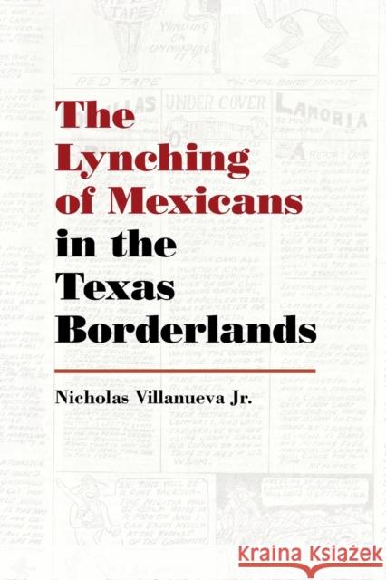 The Lynching of Mexicans in the Texas Borderlands Nicholas Villanuev 9780826360304 University of New Mexico Press - książka