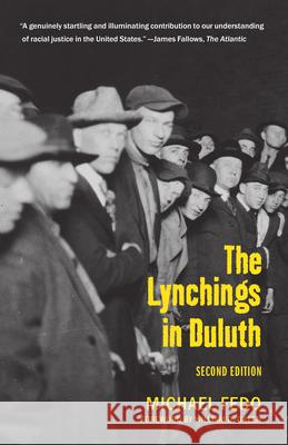 The Lynchings in Duluth: Second Edition Michael W. Fedo William D. Green 9781681340135 Minnesota Historical Society Press - książka