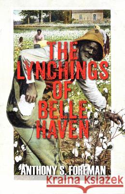 The Lynchings of Belle Haven Anthony S. Foreman 9781478720515 Outskirts Press - książka