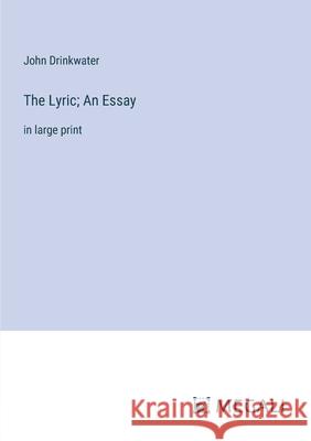 The Lyric; An Essay: in large print John Drinkwater 9783387332964 Megali Verlag - książka
