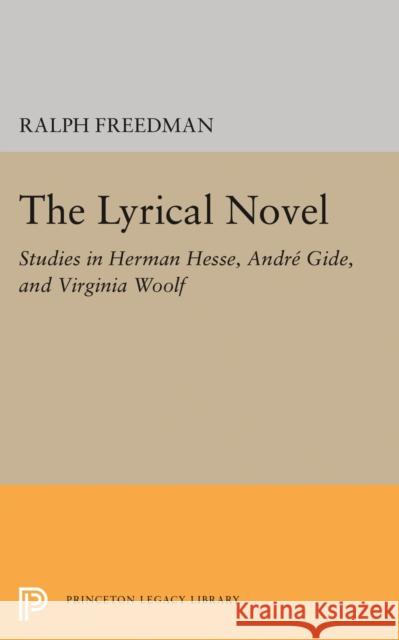 The Lyrical Novel: Studies in Herman Hesse, Andre Gide, and Virginia Woolf Freeman, Ralph 9780691623818 John Wiley & Sons - książka