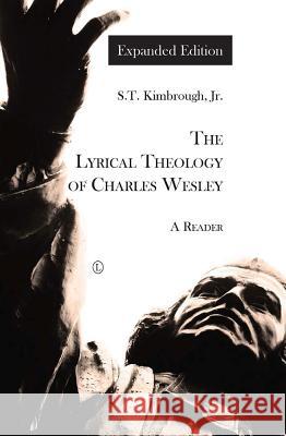 The Lyrical Theology of Charles Wesley: A Reader (Expanded Edition) Kimbrough, S. T. 9780718893385 Lutterworth Press - książka