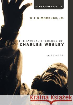 The Lyrical Theology of Charles Wesley, Expanded Edition S T Kimbrough, Jr 9781498216036 Cascade Books - książka