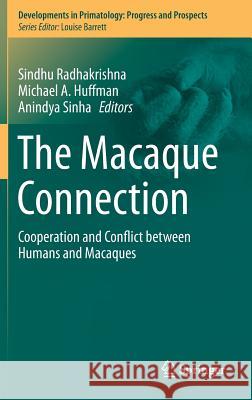 The Macaque Connection: Cooperation and Conflict Between Humans and Macaques Radhakrishna, Sindhu 9781461439660 Springer - książka