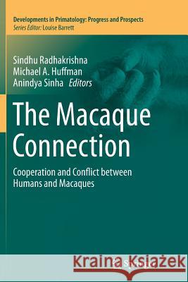 The Macaque Connection: Cooperation and Conflict Between Humans and Macaques Radhakrishna, Sindhu 9781489999474 Springer - książka