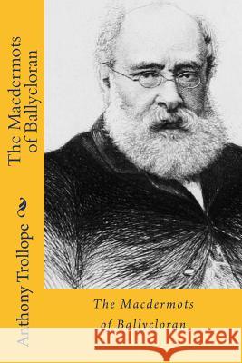 The macdermots of ballycloran Trollope, Anthony 9781981863358 Createspace Independent Publishing Platform - książka