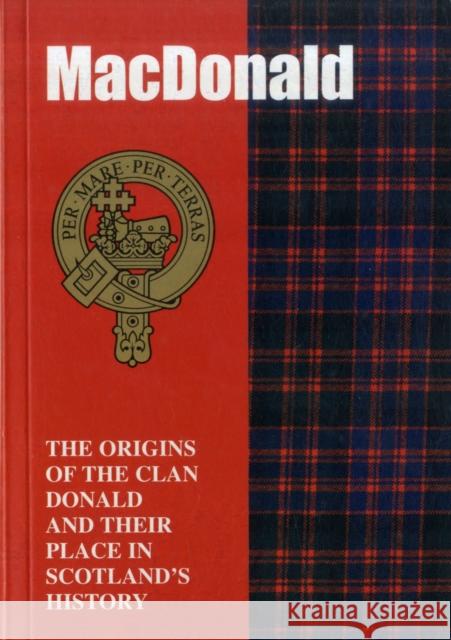 The MacDonald: The Origins of the Clan MacDonald and Their Place in History John Mackay 9781852170547 Lang Syne Publishers Ltd - książka