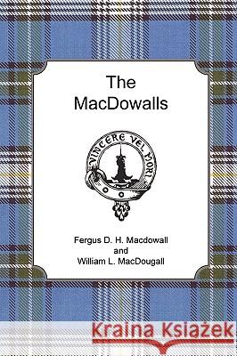 The MacDowalls Fergus D. H. Macdowall, William L. MacDougall 9780578026794 Clan MacDougall Society of North America, Inc - książka