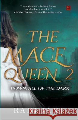 The Mace Queen 2: Downfall of the Dark Rahi Jani   9789391142551 Kalamos Literary Services Llp - książka