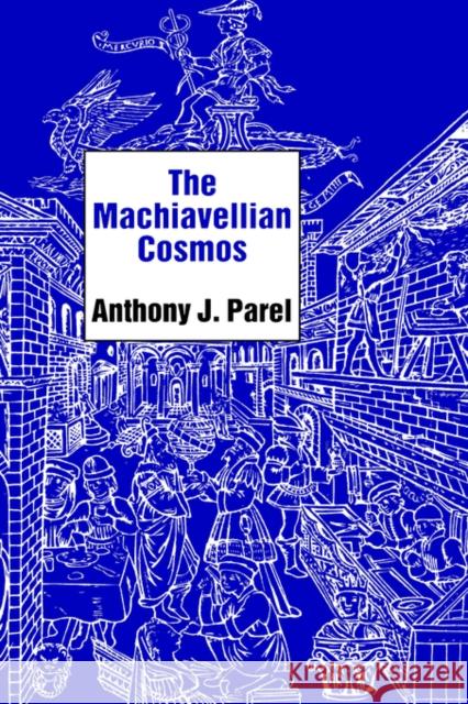 The Machiavellian Cosmos Anthony J. Parel 9780300051698 Yale University Press - książka