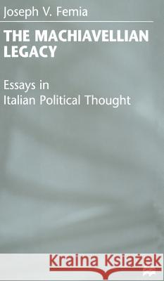 The Machiavellian Legacy: Essays in Italian Political Thought Femia, J. 9780333689370 PALGRAVE MACMILLAN - książka