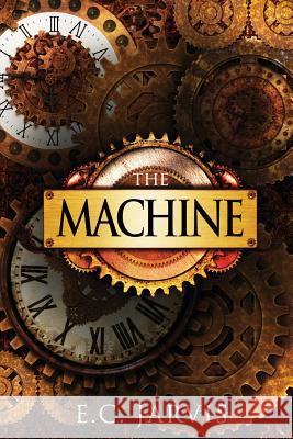 The Machine E. C. Jarvis 9781523642007 CreateSpace - książka