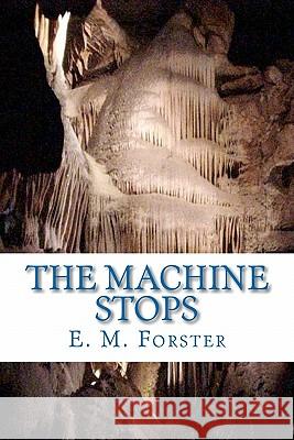 The Machine Stops E. M. Forster 9781449570132 Createspace - książka