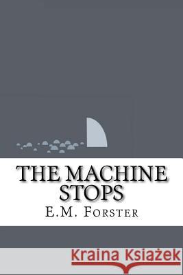 The Machine Stops E. M. Forster 9781533406262 Createspace Independent Publishing Platform - książka