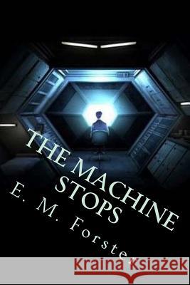 The Machine Stops E. M. Forster Jv Editors 9781986273770 Createspace Independent Publishing Platform - książka