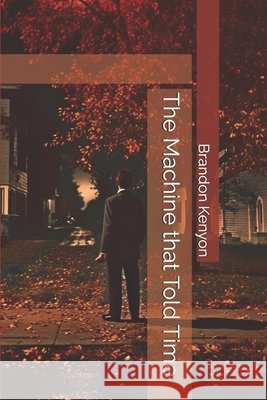 The Machine that Told Time Brandon Kenyon 9798394952401 Independently Published - książka