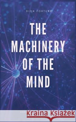 The Machinery of the Mind (Annotated): Easy to Read Layout Dion Fortune   9791029912399 Ssel - książka
