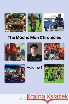 The Macho Man Chronicles: Volume 1 Rob Whaley 9781917367820 Rob Whaley - książka