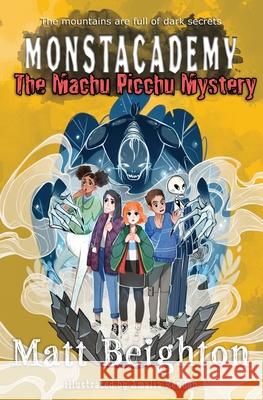 The Machu Picchu Mystery: A (Dyslexia Adapted) Monstacademy Mystery Matt Beighton Amalia Rendon 9781916136076 Green Monkey Press - książka