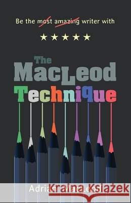 The MacLeod Technique: Be the most amazing writer MacLeod, Adrian 9798678599667 Independently Published - książka