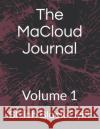 The MaCloud Journal: Volume 1 Shiloh Black-Dyitt, Lance Gallant 9798577664497 Independently Published