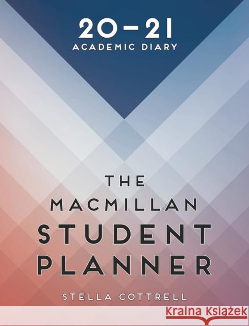 The Macmillan Student Planner 2020-21: Academic Diary Stella Cottrell 9781352010060 Bloomsbury Publishing PLC - książka