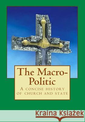 The Macro-Politic: a concise history of church and state Kenyon, John 9781466351752 Createspace - książka