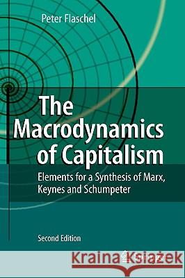 The Macrodynamics of Capitalism: Elements for a Synthesis of Marx, Keynes and Schumpeter Flaschel, Peter 9783540879312 Springer - książka