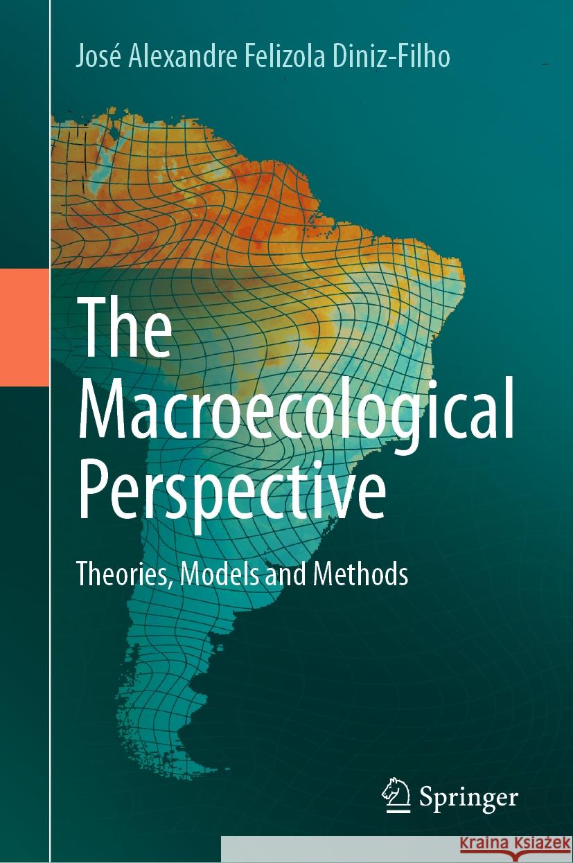 The Macroecological Perspective: Theories, Models and Methods Jos? Alexandre Felizola Diniz-Filho 9783031446108 Springer - książka