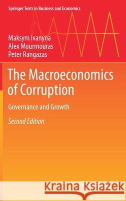 The Macroeconomics of Corruption: Governance and Growth Maksym Ivanyna Alex Mourmouras Peter Rangazas 9783030675561 Springer - książka