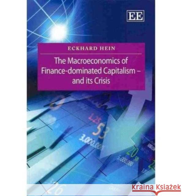 The Macroeconomics of Finance-Dominated Capitalism  -  and Its Crisis Eckhard Hein   9781781953105 Edward Elgar Publishing Ltd - książka