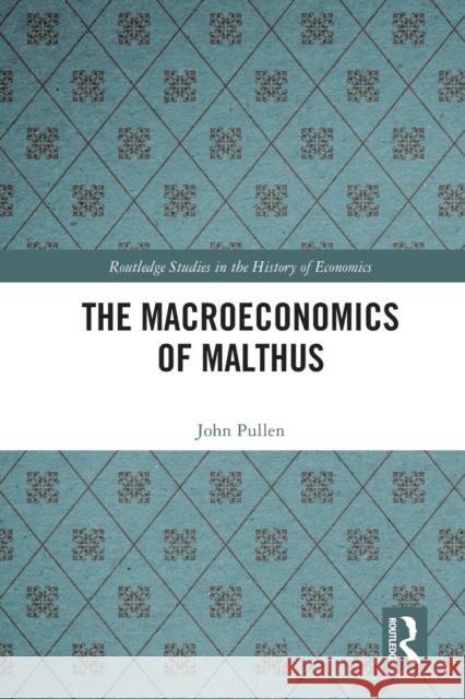 The Macroeconomics of Malthus John Pullen 9780367752279 Routledge - książka