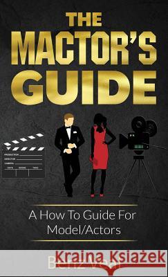 The Mactor's Guide: A How To Guide For Model/Actors Veal, Benz 9781733700818 Legacy Footprints - książka