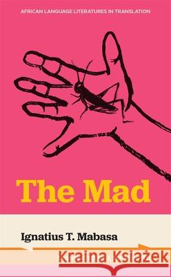 The Mad Ignatius T. Mabasa 9780820376943 University of Georgia Press - książka