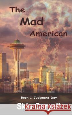 The Mad American: Judgment Day Skip Coryell 9781618082039 White Feather Press, LLC - książka