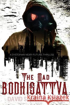 The Mad Bodhisattva David S. Wellhauser 9781722417055 Createspace Independent Publishing Platform - książka