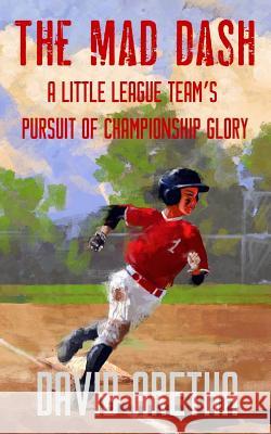 The Mad Dash: A Little League Team's Pursuit of Championship Glory Aretha David 9781947744097 Twisted Key Publishing, LLC - książka