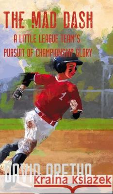 The Mad Dash: A Little League Team's Pursuit of Championship Glory David Aretha 9781947744592 Twisted Key Publishing, LLC - książka