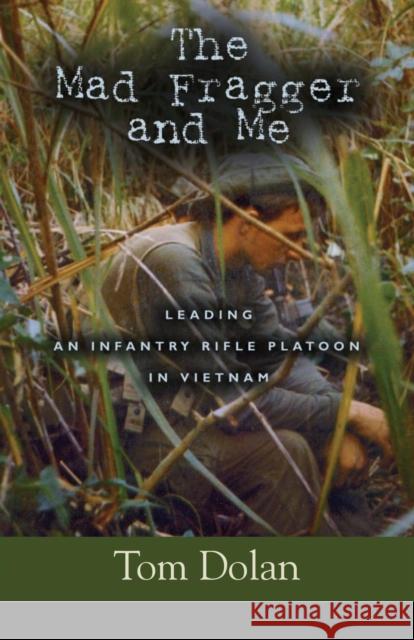 The Mad Fragger and Me: Leading an Infantry Rifle Platoon in Vietnam - SECOND EDITION Dolan, Thomas 9781626463325 Booklocker.com - książka